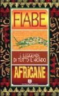 Fiabe africane. Fiabe e leggende di tutto il mondo