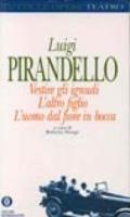 Vestire gli ignudi-L'altro figlio-L'uomo dal fiore in bocca