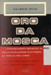 Oro da Mosca. I finanziamenti sovietici al PCI dalla Rivoluzione d'ottobre al crollo dell'URSS. Con 240 documenti inediti degli archivi moscoviti