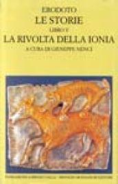 Le storie. Libro 5°: La rivolta della Ionia. Testo greco a fronte