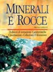 Minerali e rocce. Ambienti di formazione, caratteristiche, classificazione, collezione, utilizzazione