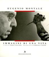 Eugenio Montale. Immagini di una vita