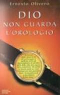 Dio non guarda l'orologio