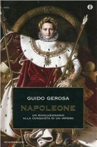 Napoleone. Un rivoluzionario alla conquista di un impero