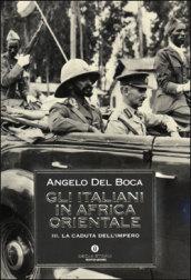 Gli italiani in Africa Orientale - 3. La caduta dell'Impero