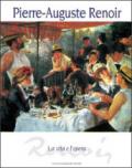 Pierre-Auguste Renoir. La vita e l'opera. Ediz. illustrata