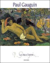 Paul Gauguin. La vita e l'opera