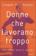 Donne che lavorano troppo. Vita privata, lavoro, identità