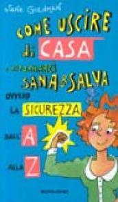 Come uscire di casa e ritornarci sana e salva