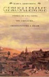 Gerusalemme. Storia di una città tra ebraismo, cristianesimo e Islam