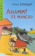 Ahamm! Ti mangio