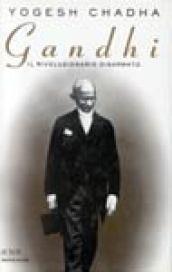 Gandhi. Il rivoluzionario disarmato