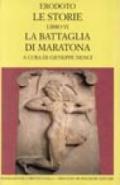 Le storie. Libro 6º: La battaglia di Maratona. Testo greco a fronte