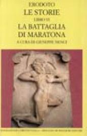 Le storie. Libro 6º: La battaglia di Maratona. Testo greco a fronte