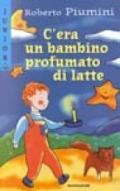 C'era un bambino profumato di latte