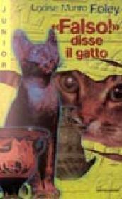 Falso! Disse il gatto