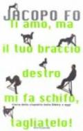 Ti amo, ma il tuo braccio destro mi fa schifo, tagliatelo! Storia della stupidità dalla Bibbia a oggi