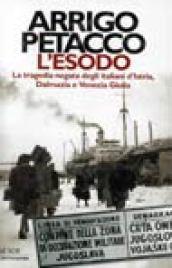 L'esodo. La tragedia negata degli italiani d'Istria, Dalmazia e Venezia Giulia