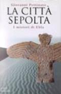 La città sepolta. I misteri di Ebla