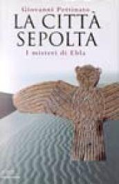 La città sepolta. I misteri di Ebla