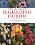 Il giardino fiorito. Il libro completo delle più belle piante da giardino con oltre 500 fotografie a colori