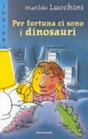 Per fortuna ci sono i dinosauri