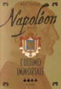 Napoléon. L'ultimo immortale