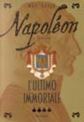 Napoléon. L'ultimo immortale