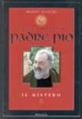 Vita e miracoli di Padre Pio. Il mistero