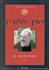 Vita e miracoli di Padre Pio. Il mistero