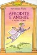 Afrodite e Anchise e altre storie