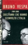 Dieci anni che hanno sconvolto l'Italia. 1989-2000