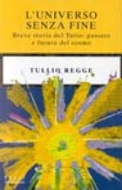 L'universo senza fine. Breve storia del Tutto: passato e futuro del cosmo