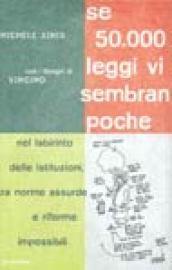 Se 50000 leggi vi sembran poche. Nel labririnto delle istituzioni tra norme assurde e riforme impossibili