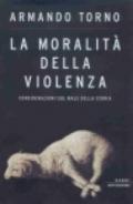 La moralità della violenza. Considerazioni sul male della storia