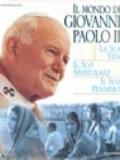 Giovanni Paolo II. La sua vita, il suo pensiero, il suo apostolato nel mondo