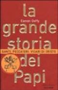 La grande storia dei Papi. Santi, peccatori, vicari di Cristo