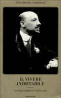 Il vivere inimitabile. Vita di Gabriele D'Annunzio