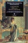 L' amante della rivoluzione. La vera storia di Luisa Sanfelice e della Repubblica napoletana del 1799