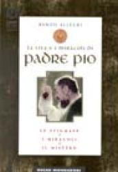 La vita e i miracoli di padre Pio