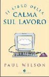 Il libro della calma sul lavoro