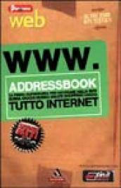 WWW.Addressbook. La prima superguida per navigare nella rete. Borsa, giochi, musica, salute, shopping, viaggi. Tutto Internet