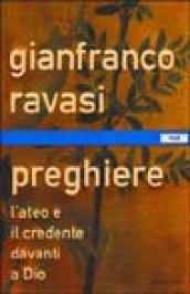 Preghiere. L'ateo e il credente davanti a Dio