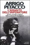 L'amante dell'imperatore. Amori, intrighi e segreti della contessa di Castiglione