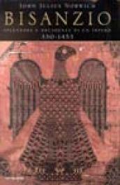 Bisanzio. Splendore e decadenza di un impero 330-1453