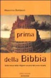 Prima della Bibbia. Sulle tracce della religione arcaica del proto-Israele