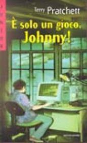 E solo un gioco Johnny