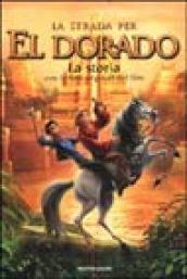 La strada per El Dorado. La storia