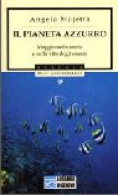 Il pianeta azzurro. Viaggio nella storia e nella vita degli oceani