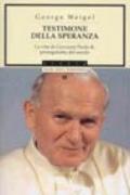 Testimone della speranza. La vita di Giovanni Paolo II, protagonista del secolo